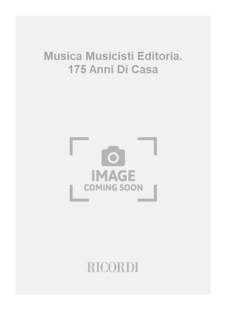 Musica Musicisti Editoria. 175 Anni Di Casa